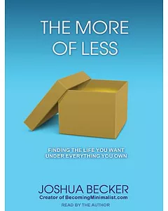 The More of Less: Finding the Life You Want Under Everything You Own