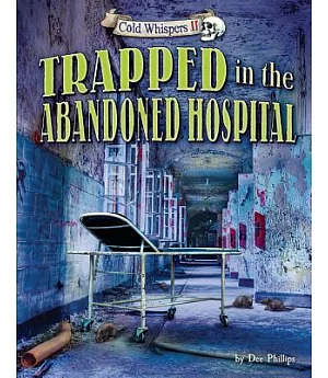 Trapped in the Abandoned Hospital