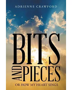 Bits and Pieces: Or How My Heart Sings