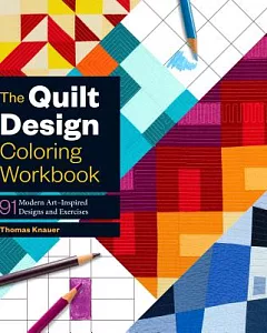 The Quilt Design Coloring Workbook: 91 Modern Art–Inspired Designs and Exercises