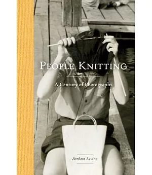 People Knitting: A Century of Photographs