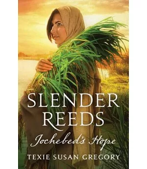 Slender Reeds: Jochebed’s Hope