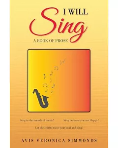 I Will Sing: A Book of Prose