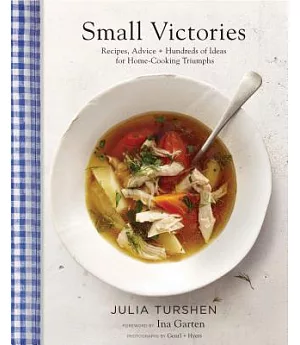 Small Victories: Recipes, Advice & Hundreds of Ideas for Home-Cooking Triumphs