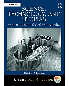 Science, Technology, and Utopias: Women Artists and Cold War America