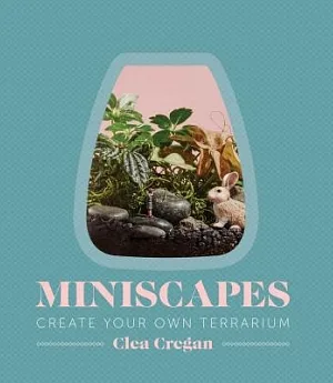 Miniscapes: Create Your Own Terrarium