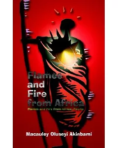 Flames and Fire from Africa: Flames and Fire from Africa, Poems
