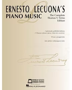 ernesto Lecuona’s Piano Music: The Complete Thomas Y. Tirino Edition