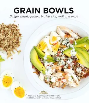 Grain Bowls: Bulgur Wheat, Quinoa, Barley, Rice, Spelt & More