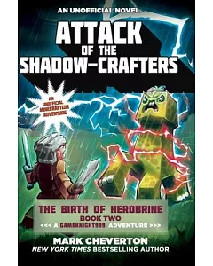 Attack of the Shadow-Crafters: An Unofficial Minecrafter’s Adventure