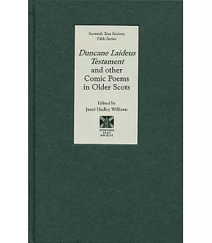 Duncane Laideus Testament and Other Comic Poems in Older Scots