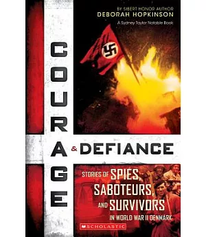 Courage & Defiance: Stories of Spies, Saboteurs, and Survivors in World War II Denmark