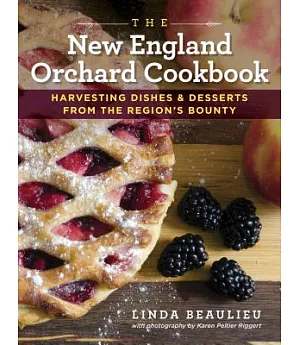 The New England Orchard Cookbook: Harvesting Dishes & Desserts from the Region’s Bounty