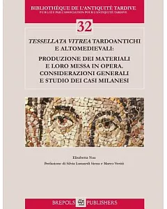 Tessellata Vitrea Tardoantichi E Altomedievali: Produzione Dei Materiali E Loro Messa in Opera. Considerazioni Generali E Studio