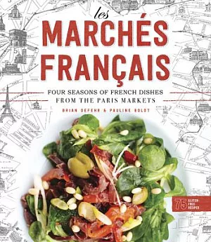 Les Marchés Francais: Four Seasons of French Dishes from the Paris Markets