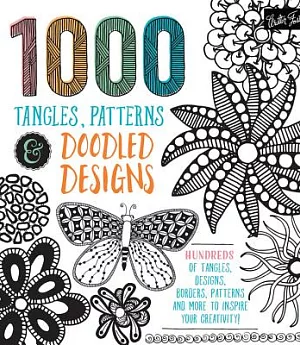1,000 Tangles, Patterns & Doodled Designs: Hundreds of Tangles, Designs, Borders, Patterns, and More to Inspire Your Creativity!