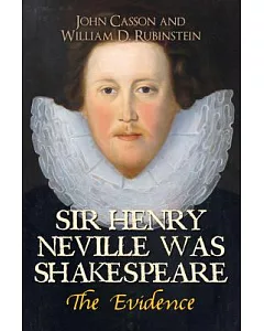 Sir Henry Neville Was Shakespeare: The Evidence