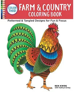 Color This! Farm & Country Coloring Book: Patterned & Tangled Designs for Fun & Focus