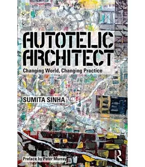 Autotelic Architect: Changing world, changing practice