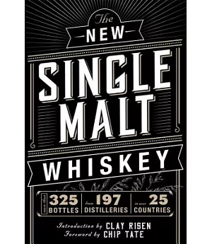 The New Single Malt Whiskey: More Than 325 Bottles from 197 Distilleries in over 25 Countries