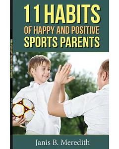 11 Habits of Happy and Positive Sports Parents