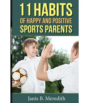 11 Habits of Happy and Positive Sports Parents