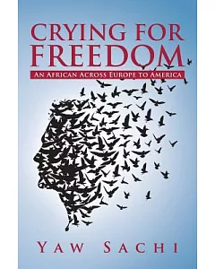 Crying for Freedom: An African Across Europe to America