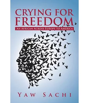 Crying for Freedom: An African Across Europe to America