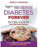 Reverse Diabetes Forever: How to Shop, Cook, Eat, and Live Well With Diabetes