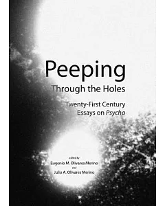 Peeping Through the Holes: Twenty-First Century Essays on Psycho
