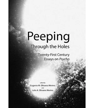 Peeping Through the Holes: Twenty-First Century Essays on Psycho