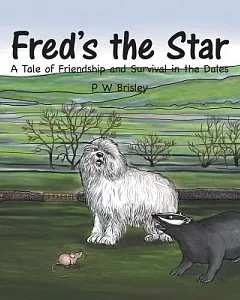 Fred’s the Star: A Tale of Friendship and Survival in the Dales
