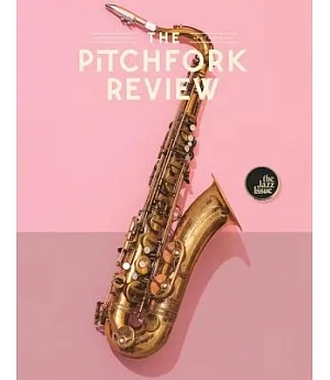 The Pitchfork Review 9, Spring 2016: The Jazz Issue