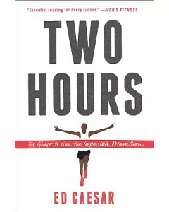 Two Hours: The Quest to Run the Impossible Marathon