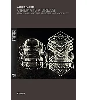 Cinema Is a Dream: New Images and the Principles of Modernity