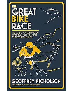 The Great Bike Race: The Classic, Acclaimed Book That introduced a Nation to the Tour De France