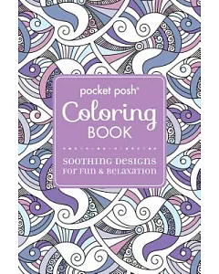 Pocket Posh Adult Coloring Book: Soothing Designs for Fun and Relaxation