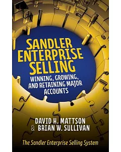 Sandler Enterprise Selling: Winning, Growing, and Retaining Major Accounts