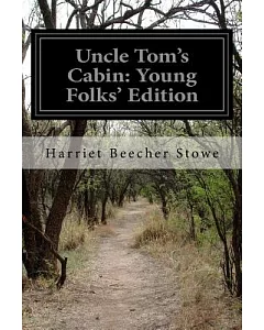 Uncle Tom’s Cabin: Young Folks’ Edition