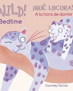 Wild! Bedtime / Qué locura! A la hora de dormir