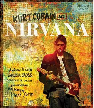 Kurt Cobain and Nirvana: The Complete Illustrated History
