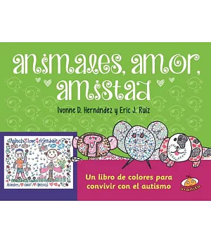 Animales, amor, amistad/ Animals, Love, Friendship: Un Libro De Colores Para Convivir Con El Autismo
