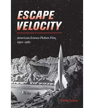 Escape Velocity: American Science Fiction Film, 1950-1982