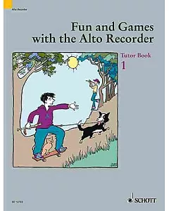 Fun And Games With the Alto Recorder: Tutor Book 1