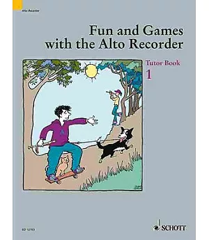 Fun And Games With the Alto Recorder: Tutor Book 1