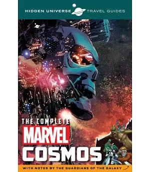 The Complete Marvel Cosmos: With Notes by the Guardians of the Galaxy