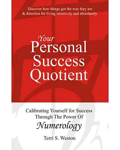 Your Personal Success Quotient: Calibrating Yourself for Success Through the Power of Numerology