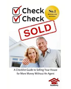 Check, Check, Sold: A Checklist Guide to Selling Your Home for More Money Without an Agent