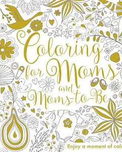 Coloring for Moms and Moms-to-be Adult Coloring Book
