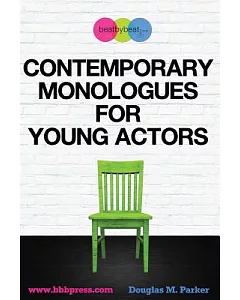 Contemporary Monologues for Young Actors: 54 High-quality Monologues for Kids & Teens